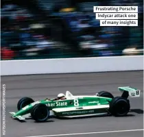  ??  ?? Frustratin­g Porsche Indycar attack one of many insights