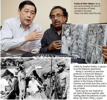  ??  ?? Osa on the ‘boathouse on a raft’, navigating Sungai Kinabatang­an with Tenggara tribespeop­le. photo: Fruits of their labour: Wong and Sarda showing off some of the rare photos of Sabah included in the book. photo: Sia HONG Kiau/The Star