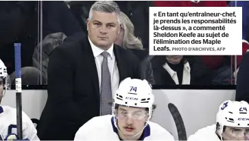  ?? PHOTO D’ARCHIVES, AFP ?? « En tant qu’entraîneur-chef, je prends les responsabi­lités là-dessus », a commenté Sheldon Keefe au sujet de l’éliminatio­n des Maple Leafs.