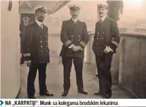  ??  ?? NA „KARPATIJI“: Munk sa kolegama brodskim lekarima