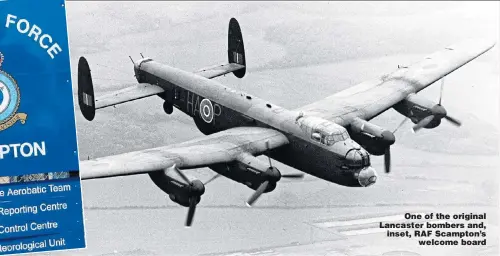  ??  ?? One of the original Lancaster bombers and, inset, RAF Scampton’s welcome board