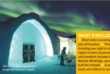  ??  ?? You’ll also have the chance to see the Northern Lights