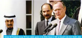  ??  ?? Former US President George HW Bush (right) speaks in the White House in 1991 as Kuwait’s late Amir Sheikh Jaber Al-Ahmad Al-Jaber Al-Sabah (left) and Kuwait’s ambassador to the US Sheikh Saud Nasser Al-Sabah look on.