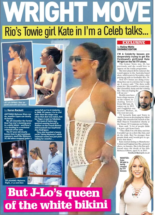  ??  ?? LET US SPRAY: Star on yacht and with sun lotion SPLASHING: Myleene. Right, J-Lo and Alex WANTED: Kate Wright is being chased by ITV bosses