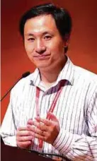  ??  ?? Chinese scientist He Jiankui