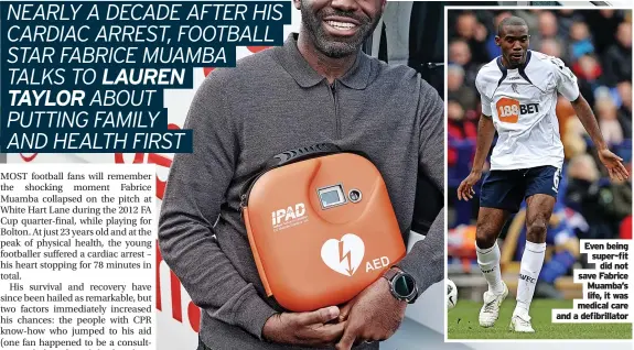  ?? ?? Even being super-fit did not save Fabrice Muamba’s life, it was medical care and a defibrilla­tor