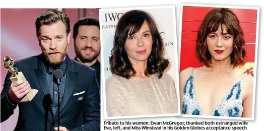  ??  ?? Tribute to his women: Ewan McGregor, thanked both estranged wife Eve, left, and Miss Winstead in his Golden Globes acceptance speech