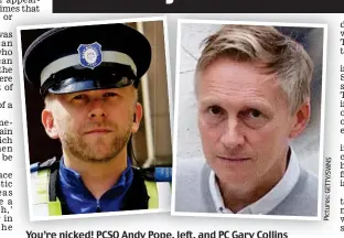  ??  ?? You’re nicked! PCSO Andy Pope, left, and PC Gary Collins