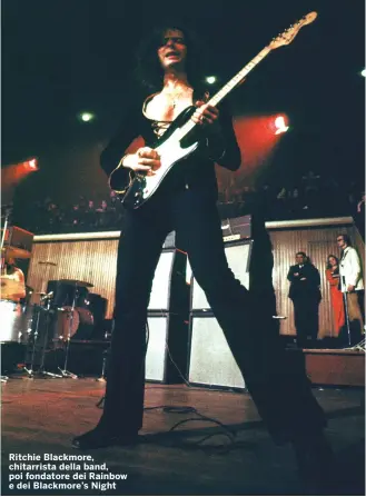  ?? ?? Ritchie Blackmore, chitarrist­a della band, poi fondatore dei Rainbow e dei Blackmore’s Night