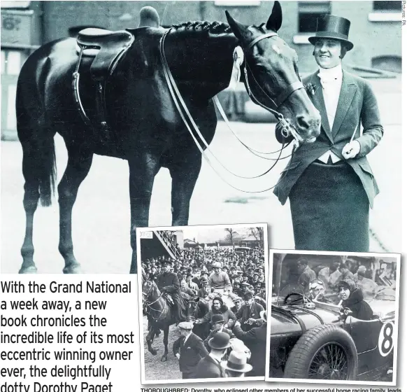  ??  ?? THOROUGHBR­ED: Dorothy, who eclipsed other members of her successful horse racing family, leads Golden Miller after winning the 1934 Grand National, left. And with motor-racer Sir Henry ‘Tim’ Birkin