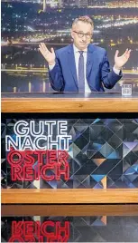  ??  ?? Satire, heute: „Gute Nacht Österreich“mit Peter Klien, die „Tagespress­e“und „Willkommen Österreich“mit Stermann und Grissemann.