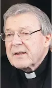  ?? AP ?? Cardinal George Pell: “The whole idea of sexual abuse is abhorrent to me.”