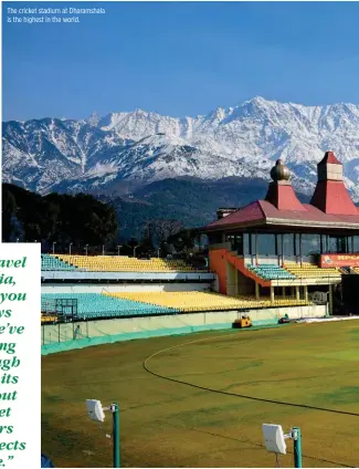  ??  ?? The cricket stadium at Dharamshal­a is the highest in the world.