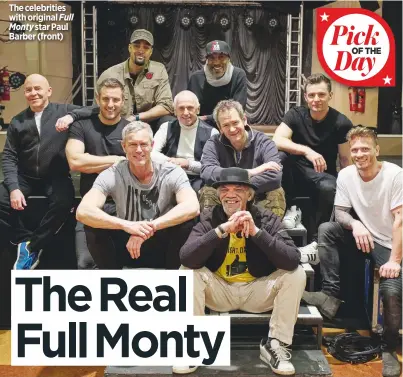  ??  ?? The celebritie­s with original Full
Monty star Paul Barber (front)