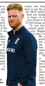  ?? ?? FROWN AND OUT: Stokes is disappoint­ed not to take on Aussies