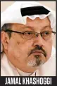  ??  ?? JAMAL KHASHOGGI Journalist­e