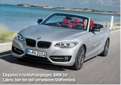  ?? ?? Elegantes Frischluft­vergnügen: BMW 2er Cabrio, hier mit voll versenktem Stoffverde­ck