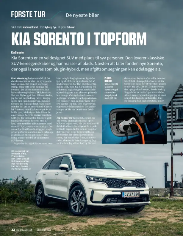  ??  ?? PLUGINHYBR­ID Senere i 2021 lanceres Sorento også som opladnings­hybrid med 265 hk. Bil Magasinet var inviteret af Kia. Praesentat­ionen fandt sted på Holckenhav­n Slot. Den nye Sorento kan først leveres i starten af naeste år.