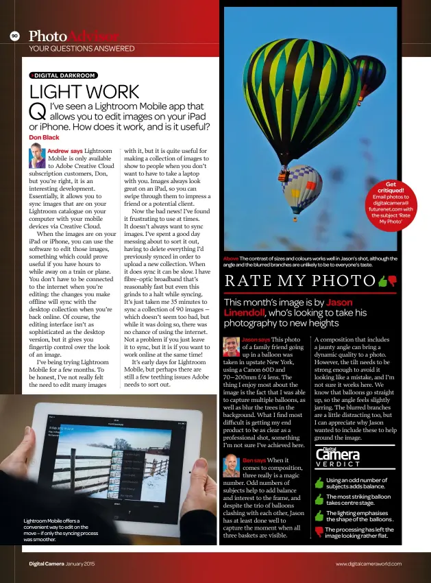  ??  ?? DIGITAL DARKROOM Lightroom Mobile offers a convenient way to edit on the move – if only the syncing process was smoother.
Digital Camera January 2015 Above The contrast of sizes and colours works well in Jason’s shot, although the angle and the...