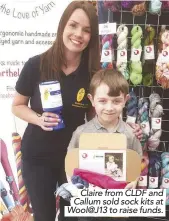  ??  ?? .Claire from CLDF and. .Callum sold sock kits at. .Wool@J13 to raise funds..