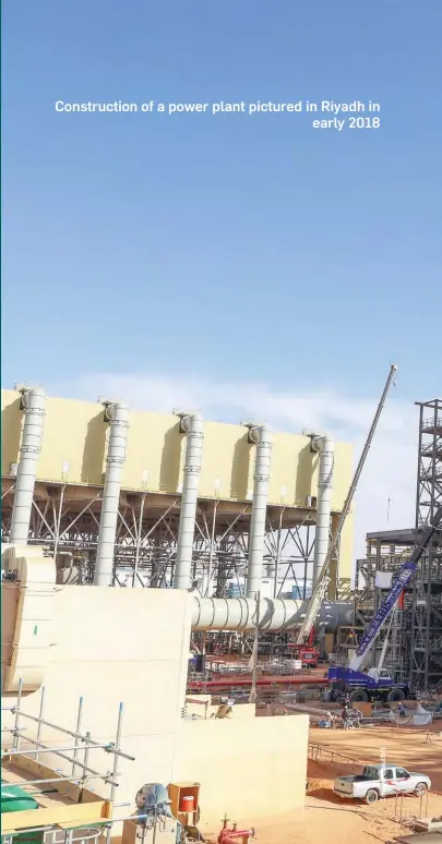  ??  ?? Constructi­on of a power plant pictured in Riyadh in early 2018