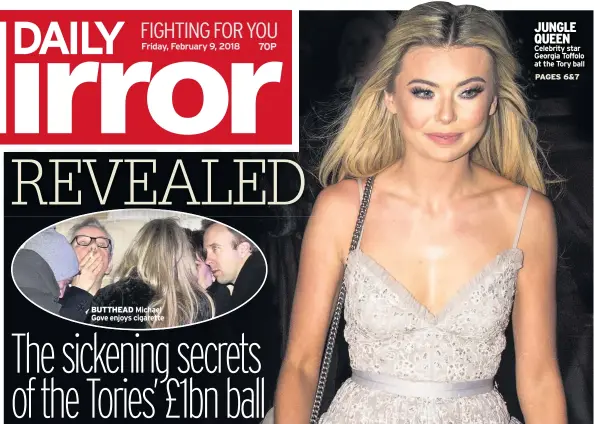  ??  ?? BUTTHEAD Michael Gove enjoys cigarette
JUNGLE QUEEN Celebrity star Georgia Toffolo at the Tory ball