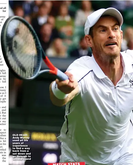  ?? ?? OLD HEAD: Andy Murray used all his years of experience to find a way back from a set down and go through to second round