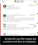  ??  ?? Airmail lets you filter emails and customise how they are displayed.