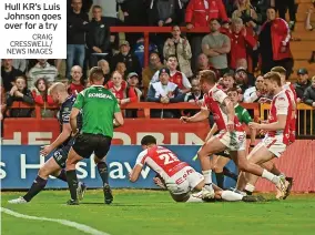  ?? CRAIG CRESSWELL/ NEWS IMAGES ?? Hull KR’S Luis Johnson goes over for a try