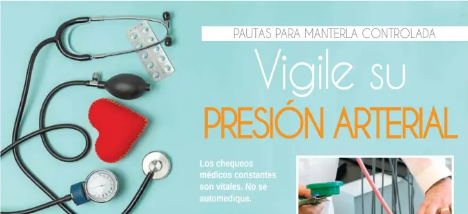  ??  ?? Debe visitar al médico general, internista o cardiólogo para que le receten una medicina que regule su presión arterial.