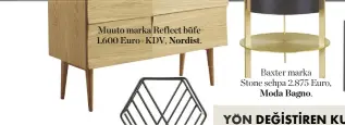  ??  ?? Muuto marka Reflect büfe 1.600 Euro+KDV, Nordist.
Baxter marka Stone sehpa 2.875 Euro, Moda Bagno.