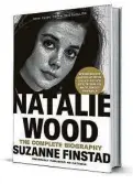  ??  ?? ‘Natalie Wood: The Complete Biography’ By Suzanne Finstad
Broadway Books 592 pages, $20
