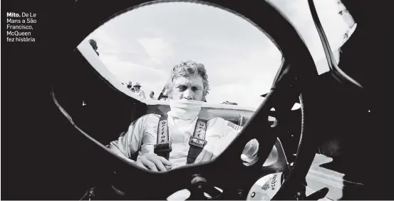  ?? FOTOS: ARQUIVO/ESTADÃO ?? Mito. De Le Mans a São Francisco, McQueen fez história