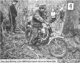  ??  ?? Ross ‘Back Marking’ at the 1968 British Experts trial on the Walwin BSA.