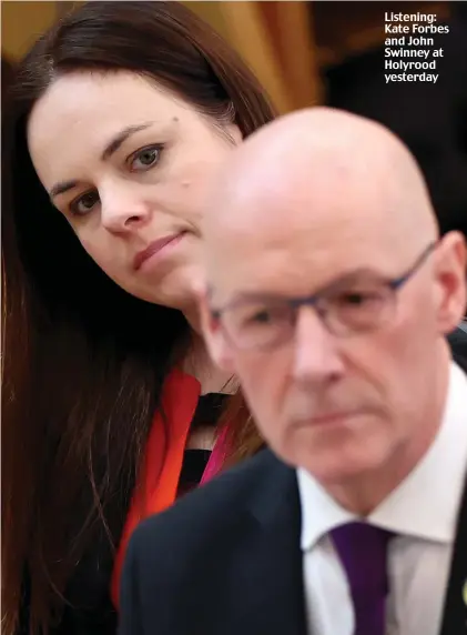  ?? ?? Listening: Kate Forbes and John Swinney at Holyrood yesterday