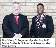  ?? ?? Maritzburg College head prefect for 2023, Sasha Kadira, is pictured with headmaster, Chris Luman.