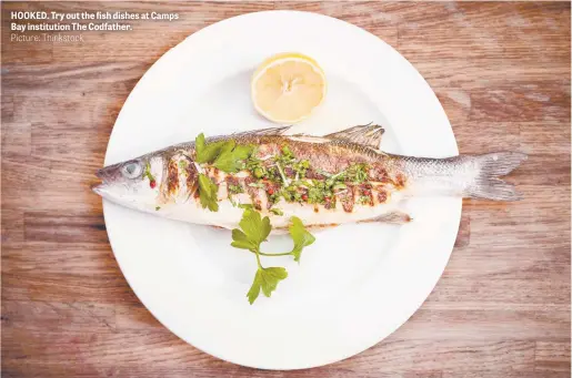  ?? Picture: Thinkstock ?? HOOKED. Try out the fish dishes at Camps Bay institutio­n The Codfather.