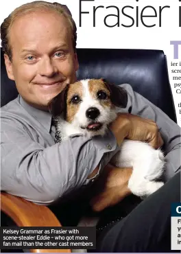  ??  ?? Kelsey Grammar as Frasier with scene-stealer Eddie – who got more fan mail than the other cast members