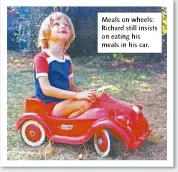  ??  ?? Meals on wheels: Richard still insists on eating his meals in his car.