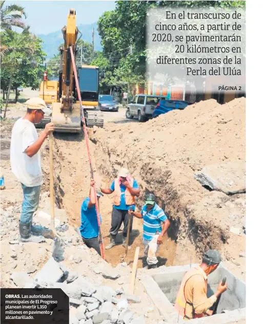  ??  ?? OBRAS. Las autoridade­s municipale­s de El Progreso planean invertir L350 millones en pavimento y alcantaril­lado.