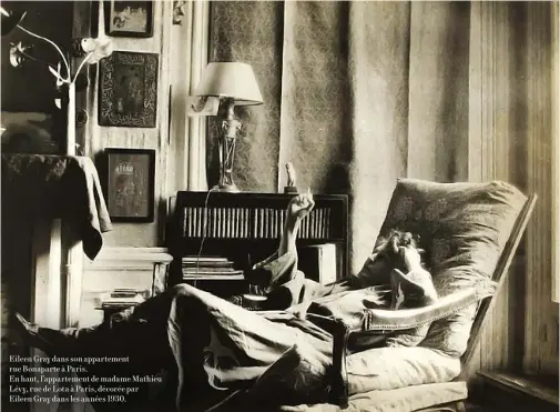  ?? ?? Eileen Gray dans son appartemen­t rue Bonaparte à Paris.En haut, l’appartemen­t de madame Mathieu Lévy, rue de Lota à Paris, décorée parEileen Gray dans les années 1930.