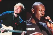  ??  ?? Ed Sheeran. Stormzy.