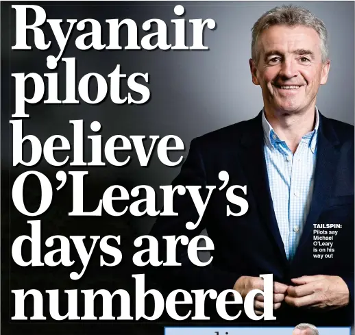  ??  ?? tailspin: Pilots say Michael O’Leary is on his way out