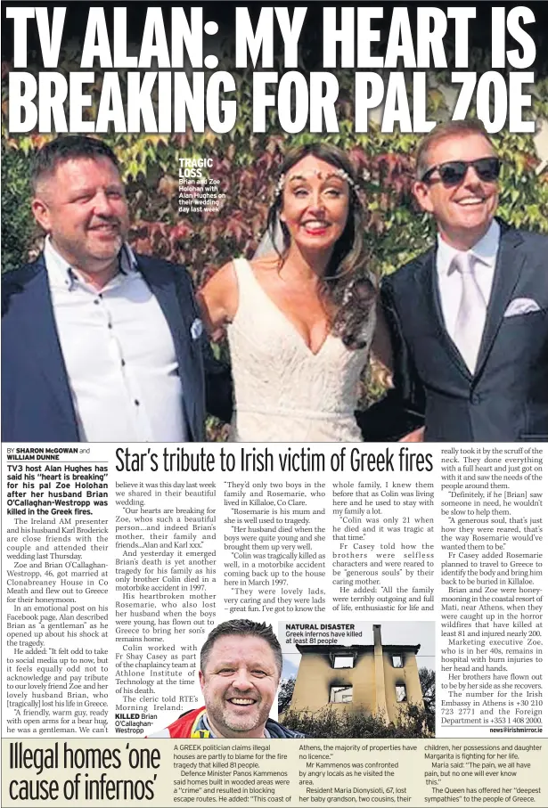  ??  ?? KILLED Brian O’callaghanw­estropp TRAGIC LOSS
Brian and Zoe Holohan with Alan Hughes on their wedding day last week NATURAL DISASTER Greek infernos have killed at least 81 people