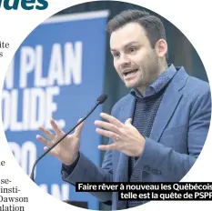  ??  ?? Faire rêver à nouveau les Québécois,
telle est la quête de PSPP.