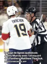  ?? PHOTO D’ARCHIVES, AFP ?? Le juge de lignes québécois Jonny Murray avec l’attaquant des Panthers Matthew Tkachuk.