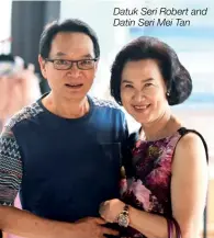  ??  ?? Datuk Seri Robert and Datin Seri Mei Tan