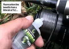  ??  ?? Fluorocarb­on line benefits from a little bit of TLC...