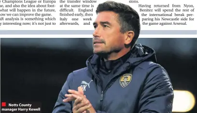  ??  ?? Notts County manager Harry Kewell