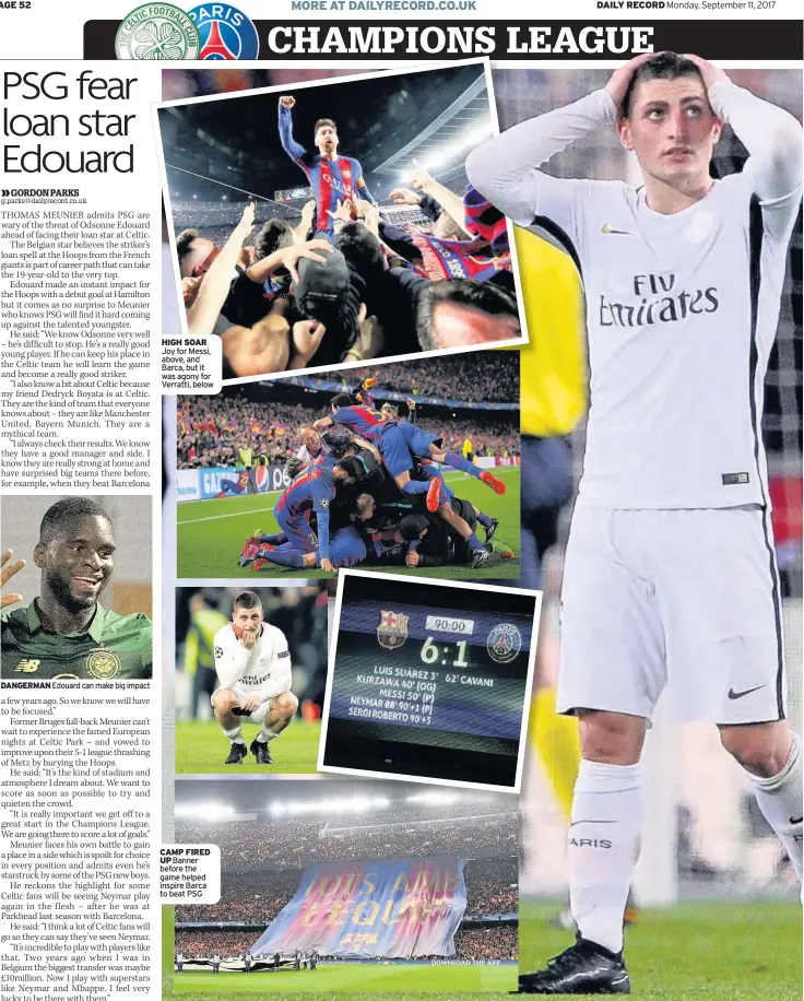  ??  ?? DANGERMAN Edouard can make big impact HIGH SOAR Joy for Messi, above, and Barca, but it was agony for Verratti, below CAMP FIRED UP Banner before the game helped inspire Barca to beat PSG